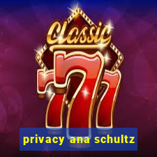 privacy ana schultz